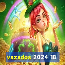 vazados 2024 18